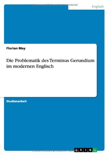 Die Problematik des Terminus Gerundium im modernen Englisch