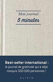 Mon journal 5 minutes : la façon la plus simple et efficace d'être heureux chaque jour