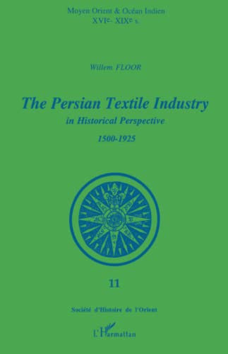 The Persian Textile Industry in Historical Perspective, 1500-1925