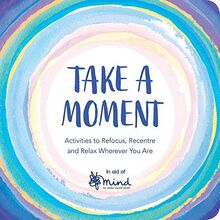 Take a Moment: Activities to Refocus, Recentre and Relax Wherever You Are von MIND | Buch | Zustand sehr gut