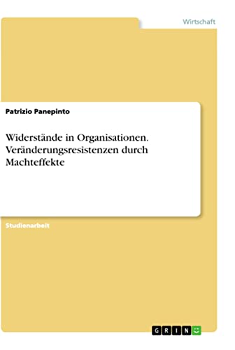 Widerstände in Organisationen. Veränderungsresistenzen durch Machteffekte