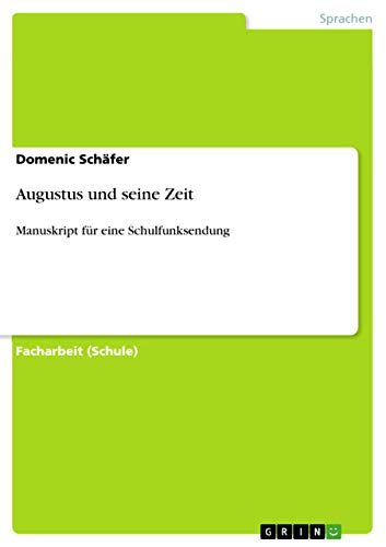 Augustus und seine Zeit: Manuskript für eine Schulfunksendung