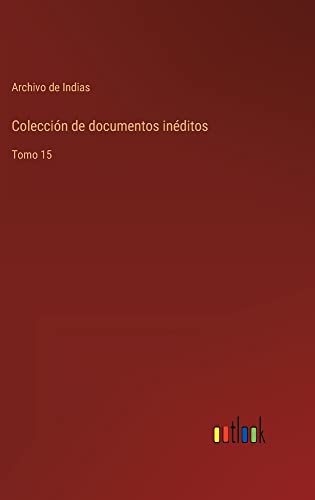 Colección de documentos inéditos: Tomo 15