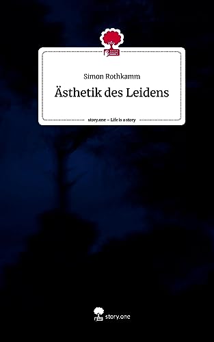 Ästhetik des Leidens. Life is a Story - story.one