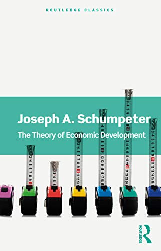 Schumpeter, Joseph A. The Theory Of Economic Development (Routledge Classics)