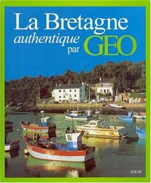 La Bretagne authentique par Géo