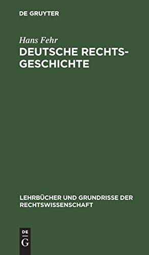 Deutsche Rechtsgeschichte (Lehrbücher und Grundrisse der Rechtswissenschaft, 10, Band 10)
