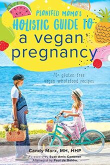 Plantfed Mama's Holistic Guide to a Vegan Pregnancy