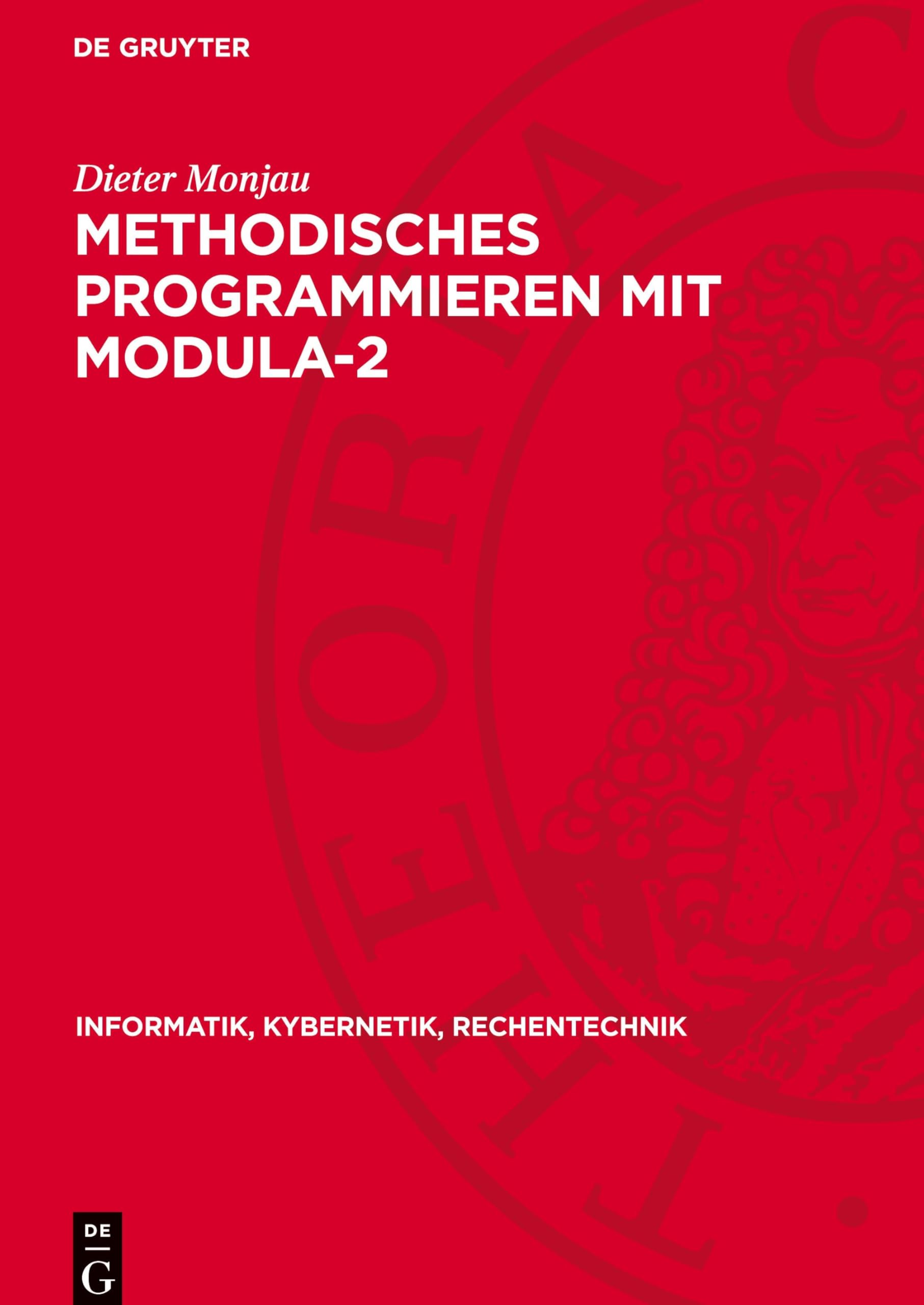 Methodisches Programmieren mit Modula-2: DE (Informatik, Kybernetik, Rechentechnik, 30)