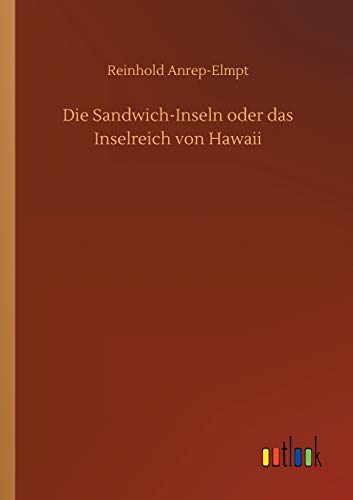 Die Sandwich-Inseln oder das Inselreich von Hawaii