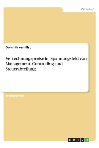 Verrechnungspreise im Spannungsfeld von Management, Controlling und Steuerabteilung