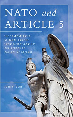 NATO and Article 5: The Transatlantic Alliance and the Twenty-First-Century Challenges of Collective Defense