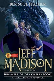 Jeff MaDISoN and the Shimmers of Drakmere: A Magical Fantasy Adventure