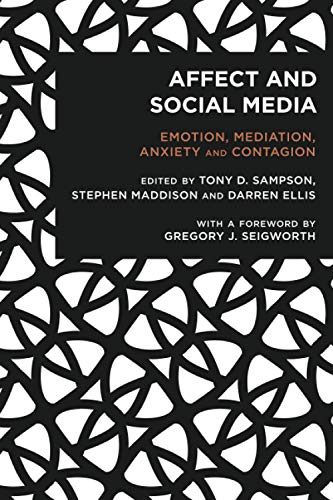 Affect and Social Media: Emotion, Mediation, Anxiety and Contagion (Radical Cultural Studies)