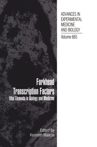 Forkhead Transcription Factors: Vital Elements in Biology and Medicine (Advances in Experimental Medicine and Biology, Band 665)