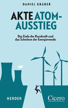 Akte Atomausstieg: Das Ende der Kernkraft und das Scheitern der Energiewende