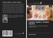 Comida rápida y medios rápidos: La transformación de consumidores rápidos en ciudadanos lentos
