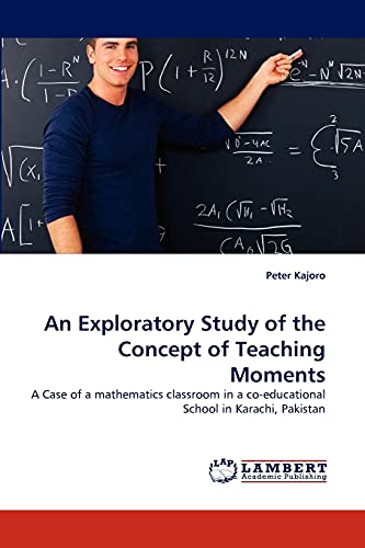 An Exploratory Study of the Concept of Teaching Moments: A Case of a mathematics classroom in a co-educational School in Karachi, Pakistan