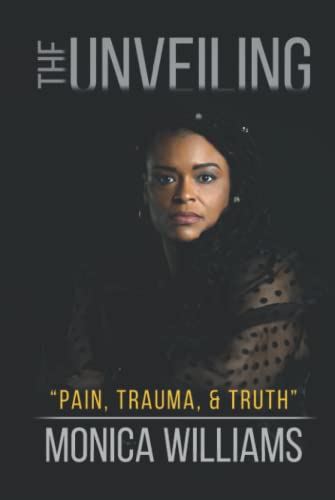 The Unveiling: Pain, Trauma, and Truth