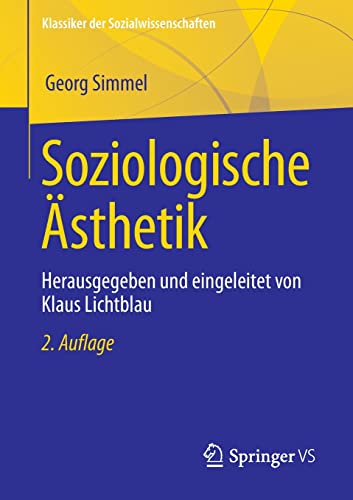 Soziologische Ästhetik: Herausgegeben und eingeleitet von Klaus Lichtblau (Klassiker der Sozialwissenschaften)