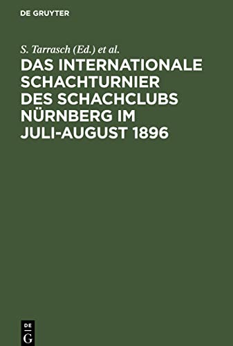 Das Internationale Schachturnier des Schachclubs Nürnberg im Juli-August 1896: Sammlung Sämtlicher Partien. Mit dem Bildnis von E. Lasker