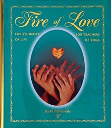 Fire of Love for Students of Life for Teachers of Yoga