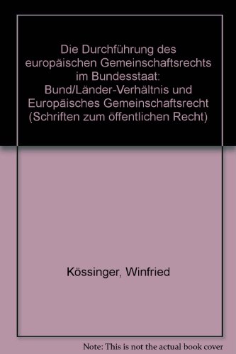 Die Durchführung des Europäischen Gemeinschaftsrechts im Bundesstaat.: Bund/Länder-Verhältnis und Europäisches Gemeinschaftsrecht.