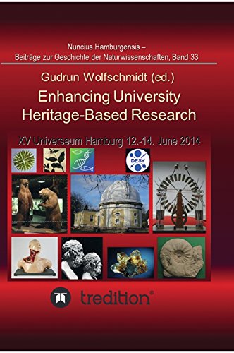 Enhancing University Heritage-Based Research. Proceedings of the XV Universeum Network Meeting, Hamburg, 12-14 June 2014.: Nuncius Hamburgensis - ... Geschichte der Naturwissenschaften; Band 33