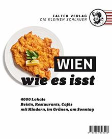 Wien, wie es isst /19: Ein Führer durch Wiens Lokale (Die kleinen Schlauen)