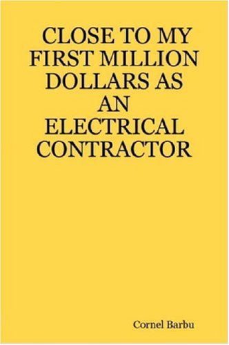 Close to My First Million Dollars as an Electrical Contractor