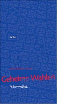 Geheime Wahlen. Ein Roman aus Nepal.