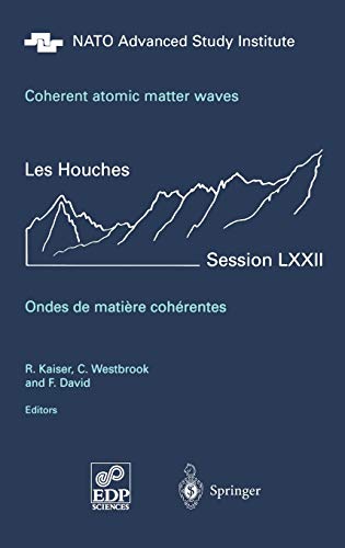 Coherent atomic matter waves : Les Houches, session LXXII, 27 july-27 august 1999. Ondes de matière cohérentes