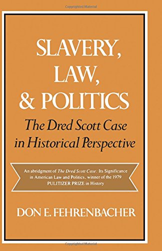 Slavery, Law, and Politics: The Dred Scott Case in Historical Perspective (Galaxy Books)