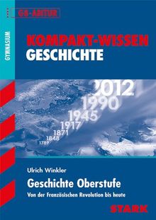 Kompakt-Wissen Gymnasium / Geschichte Oberstufe G8-Abitur: Von der Französischen Revolution bis heute