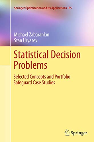 Statistical Decision Problems: Selected Concepts and Portfolio Safeguard Case Studies (Springer Optimization and Its Applications, Band 85)