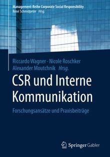 CSR und Interne Kommunikation: Forschungsansätze und Praxisbeiträge (Management-Reihe Corporate Social Responsibility)