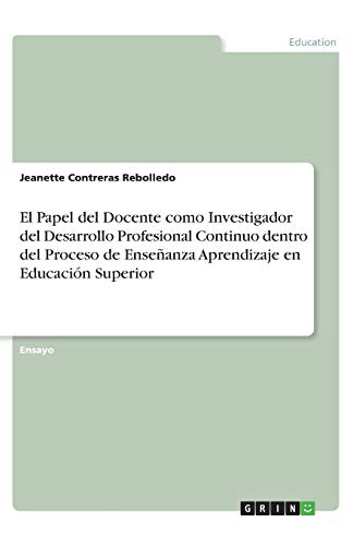 El Papel del Docente como Investigador del Desarrollo Profesional Continuo dentro del Proceso de Enseñanza Aprendizaje en Educación Superior