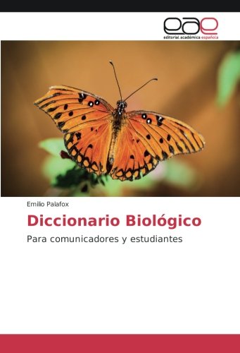 Diccionario Biológico: Para comunicadores y estudiantes