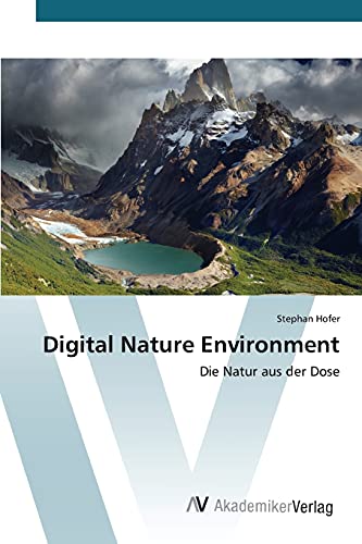 Digital Nature Environment: Die Natur aus der Dose
