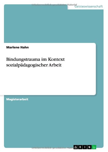 Bindungstrauma im Kontext sozialpädagogischer Arbeit