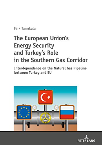 The European Union’s Energy Security and Turkey’s Role in the Southern Gas Corridor: Interdependence on the Natural Gas Pipeline between Turkey and EU