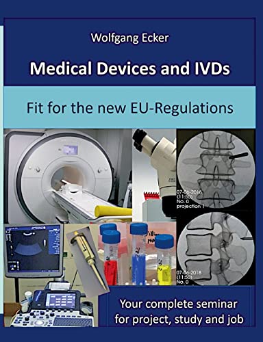 Medical Devices and IVDs: Fit for the new EU-Regulations: Your complete seminar for projekt, study and job: Fit for the new EU-Regulations: Your complete seminar for projekt, study and job.DE