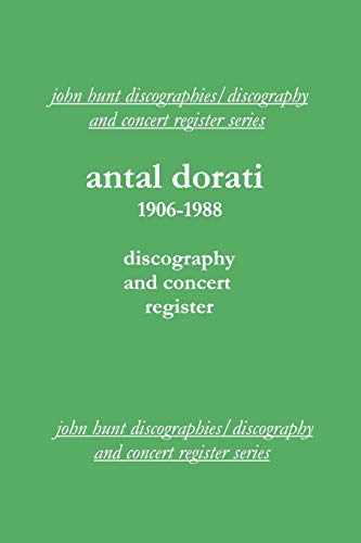 Antal Dorati 1906-1988. Discography and Concert Register. [2004].