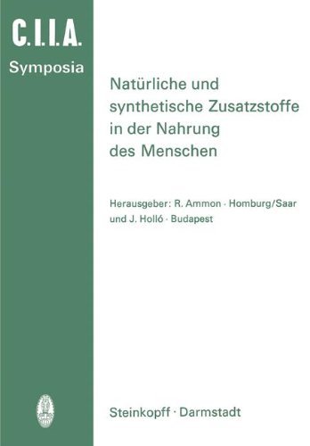Natürliche und Synthetische Zusatzstoffe in der Nahrung des Menschen: 14. Internationales Symposion 1972 in Saarbrücken