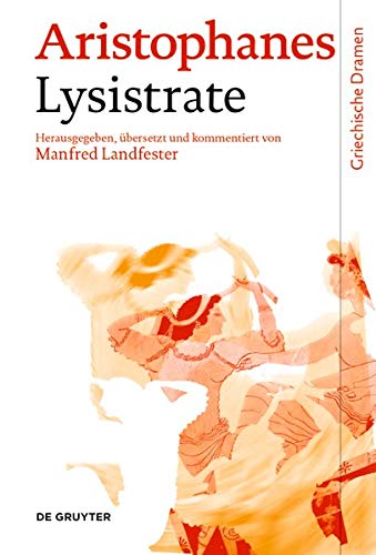 Lysistrate: Text, Übersetzung und Kommentar (Griechische Dramen)