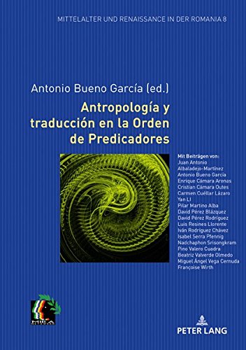 Antropología y traducción en la Orden de Predicadores (Mittelalter und Renaissance in der Romania, Band 8)