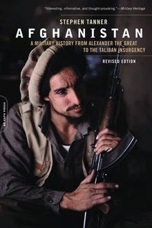 Afghanistan: A Military History from Alexander the Great to the War against the Taliban: A Military History from Alexander the Great to the Fall of the Taliban