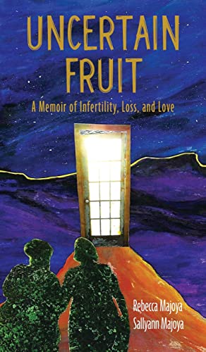 Uncertain Fruit: A Memoir of Infertility, Loss, and Love