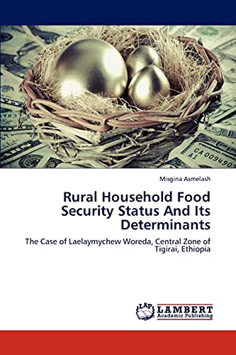 Rural Household Food Security Status And Its Determinants: The Case of Laelaymychew Woreda, Central Zone of Tigirai, Ethiopia