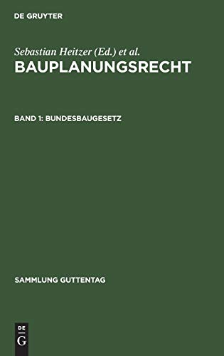 Bundesbaugesetz: Mit Ausführungsvorschriften des Bundes einschließlich Baunutzungsverordnung, sowie Hinweisen auf Ländervorschriften. Kommentar (Sammlung Guttentag)